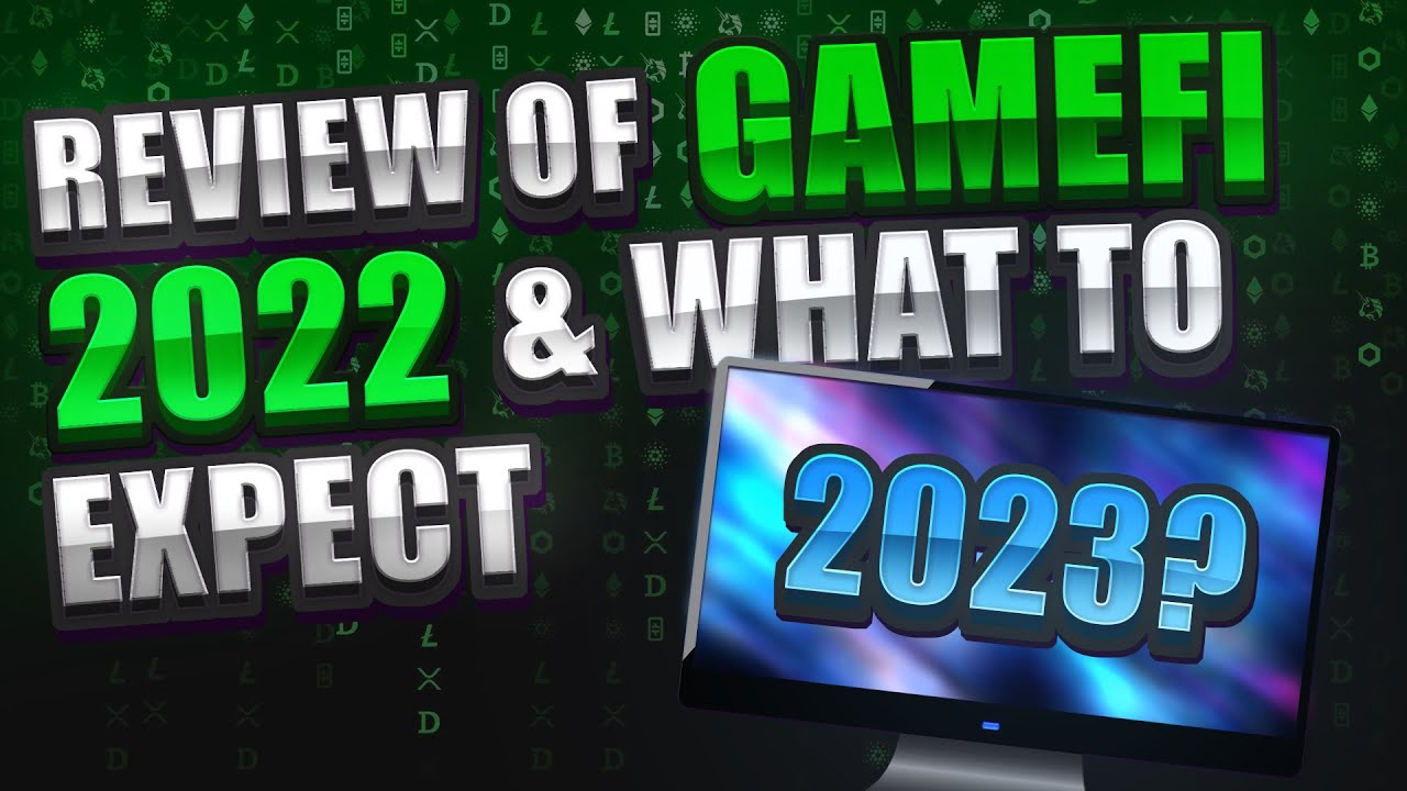 Review of GameFi 2022 & What to Expect in 2023