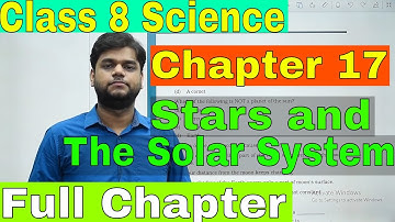 Class 8 Science Chapter 17: Stars and The Solar System Full Chapter