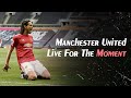 Manchester United - Live for the Moment