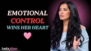 Why the Man Who Controls His Emotions Wins Her Heart Female Psychology Sadia Khan Inspired