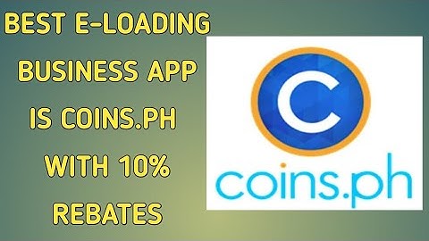 Best E-loading business with 10% rebates using COINS.PH APP