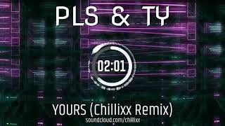 PLS & TY - Yours (Chillixx Remix) Preview Resimi