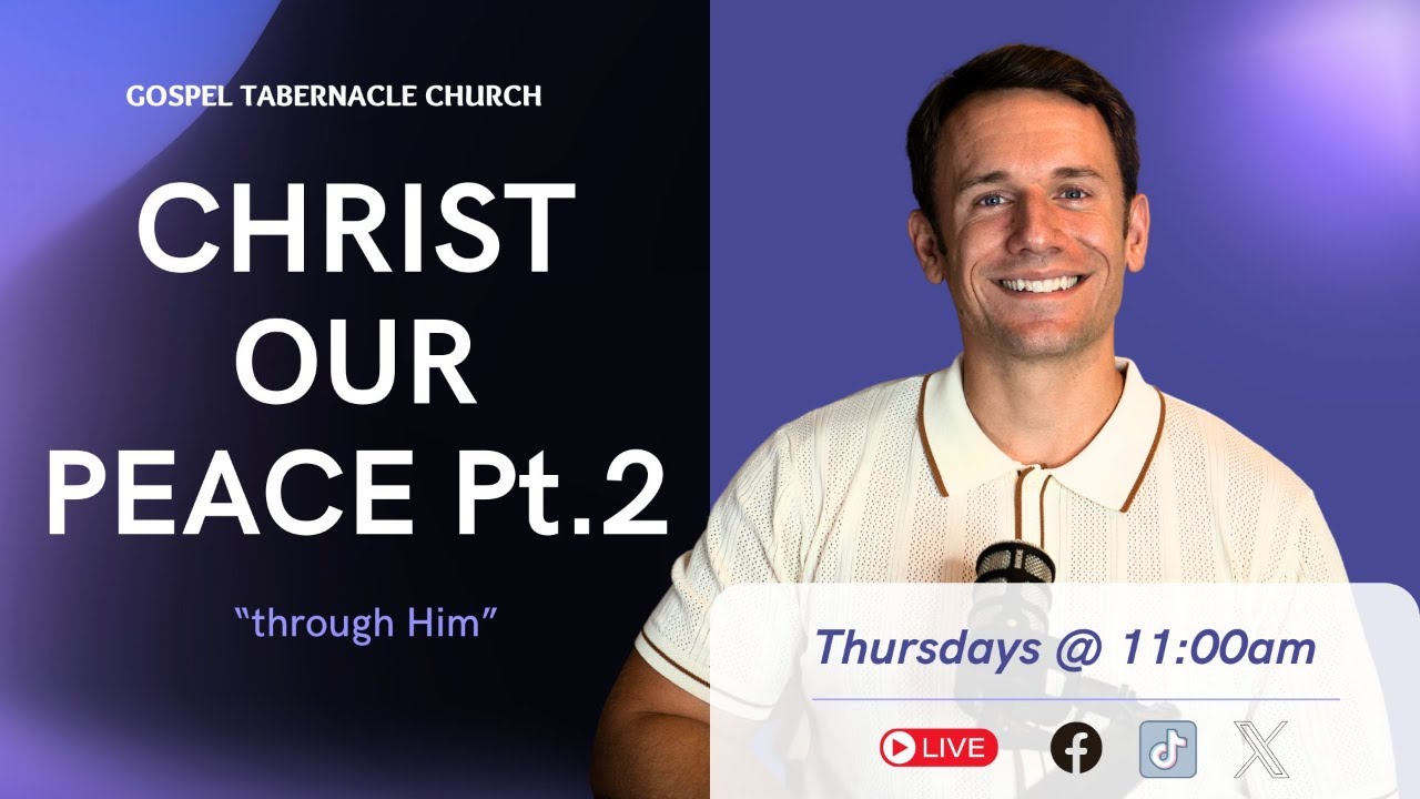 Christ Our Peace Pt. 2 | Pastor A.J. | Gospel Tabernacle Church
