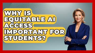 Why Is Equitable AI Access Important For Students? - Safe AI for The Classroom