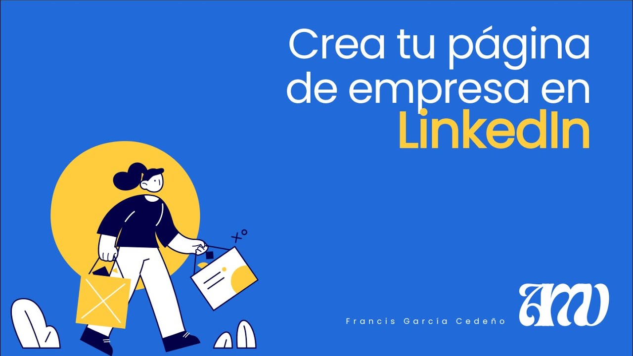 Minitutorial Crea tu Página de Empresa en LinkedIn | Escuela Amo Tu Voz | Francis García Cedeño