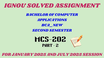 MCS 202 | BCA NEW | SECOND SEMESTER | IGNOU SOLVED ASSIGNMENT | JANUARY 2025 - JULY 2025 | PART 2