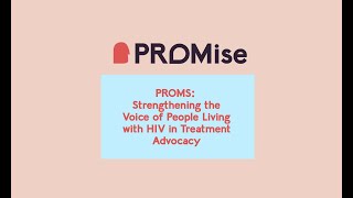 PROMS: Strengthening the Voice of People Living with HIV in Treatment Advocacy (Module 1)