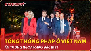 Nhìn lại toàn cảnh chuyến thăm của Tổng thống Pháp đến Việt Nam: Những dấu ấn ngoại giao khó phai