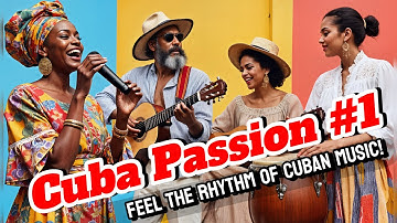 Cuba Passion #1 – Feel the Cuban Rhythm! Experience the passion and energy of authentic Cuban music!