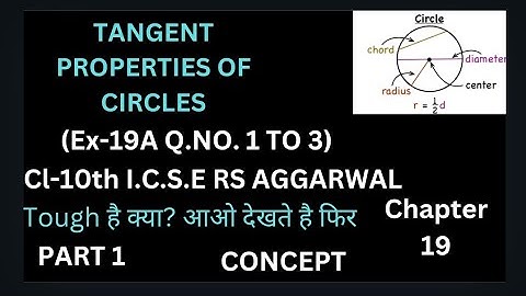 TANGENT PROPERTIES OF CIRCLES (CHAPTER 19 EX- 19A Q.NO. 1 TO 3) PART 1
