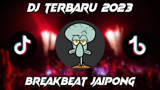 DJ TERBARU 2023 FULL BASS BREAKBEAT JAIPONG