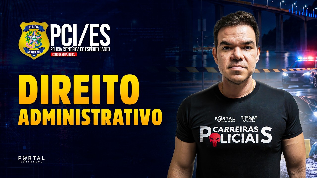 CONCURSO PCI/ES: DIREITO ADMINISTRATIVO | Com o Prof. Vinicius Cavalcante