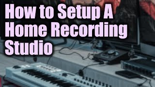 How To Setup A Home Recording Studio