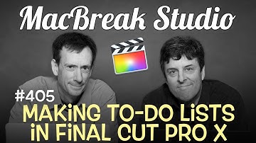 MacBreak Studio Ep 405: Making To-Do Lists in FCP X