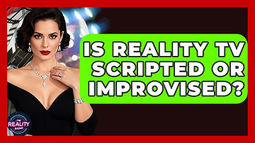 Is Reality TV Scripted or Improvised? - The Reality Radar