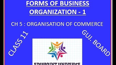 FORMS OF BUSINESS ORGANISATION 1 (STD 11 -  OC -  CH 5) VIDEO 3
