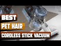 Top 10 Best Cordless Stick Vacuum for Pet Hair On Amazon