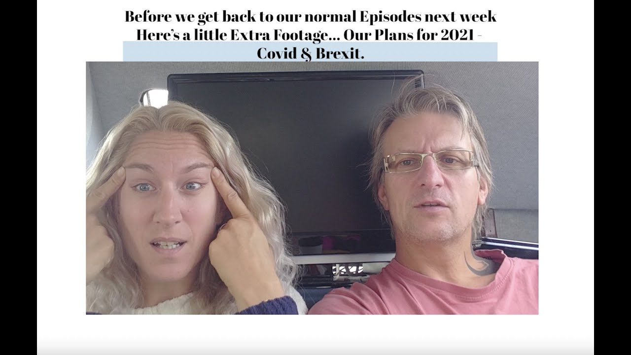 Episode 55 – Extra footage our Sailing Plans for 2021 – Brexit and Covid