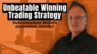 Winning Trading Strategy:  How Your Subconscious Beliefs Create Your Results