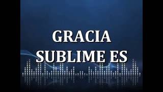 Video thumbnail of "Gracia Sublime Es   Evan Craft"