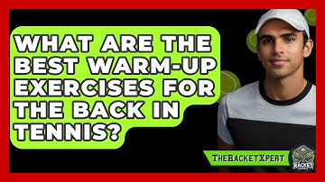 What Are The Best Warm-up Exercises For The Back In Tennis? - The Racket Xpert