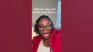HOW TO- Pass LPN NCLEX on the first try