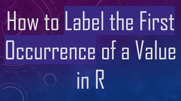 How to Label the First Occurrence of a Value in R
