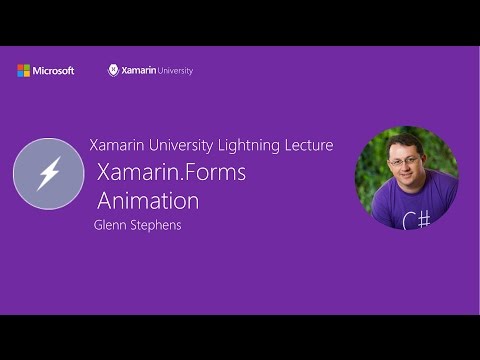 Xamarin.Forms: Animation - Glenn Stephens - Xamarin University Lightning Lecture