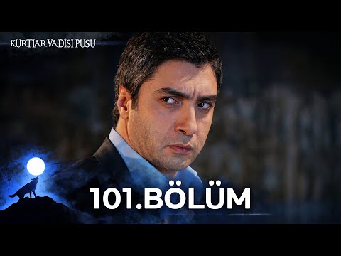 Kurtlar Vadisi Pusu | 101. Bölüm | Yüksek Görüntü Kalitesi