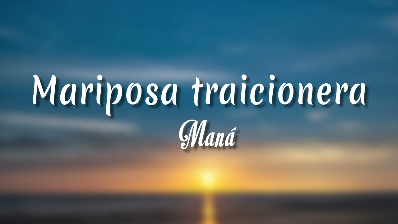 Mariposa Traicionera - Maná ( Letra + vietsub)