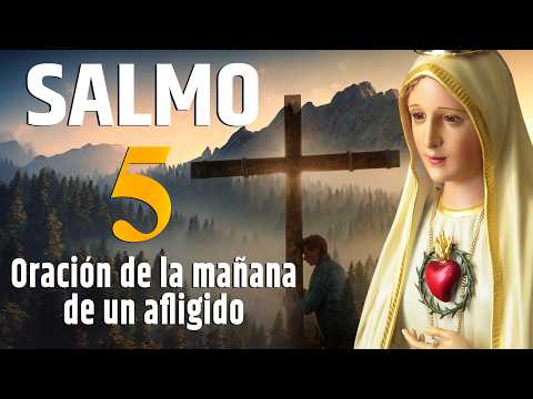 SALMO 5 - Oración de la mañana de un afligido. #oraciondehoy