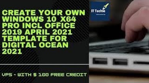 Create your own Windows 10 X64 Pro include Office 2019 APRIL 2021 template on digital ocean 2021🔥🔥