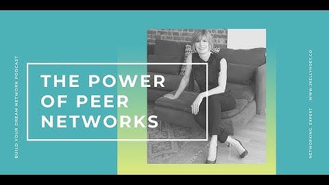Networking Expert J. Kelly Hoey On The Power Of Peer Networks