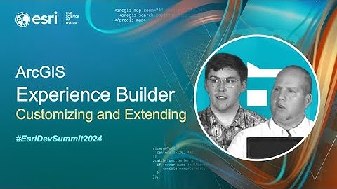 ArcGIS Experience Builder: Customizing and Extending | #EsriDevSummit2024