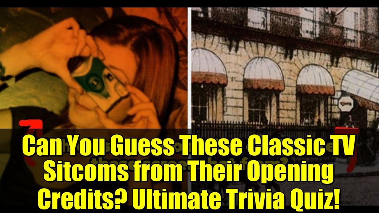 Can You Guess These Classic TV Sitcoms from Their Opening Credits? Ultimate Trivia Quiz!