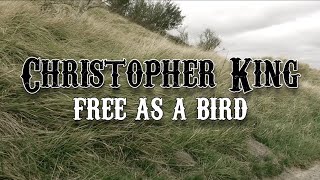 Christopher King - Free As a Bird [Official Video]