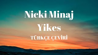 Nicki Minaj - Yikes (Türkçe Çeviri)