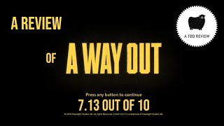 A TBD Review of A Way Out (2018)