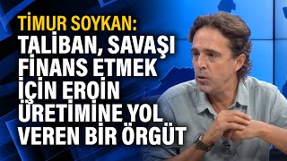 Timur Soykan Taliban, Savaşı Finans Etmek Için Eroin Üretimine Yol Veren Bir Örgüt