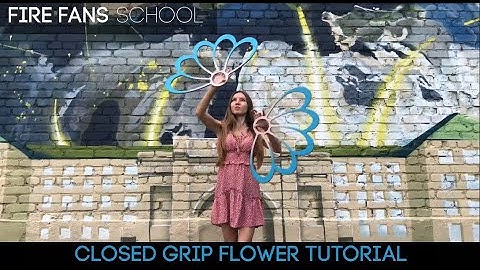Fire Fans Tutorial - Closed Grip Flower