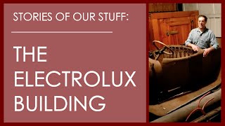 Stories of our Stuff: The Electrolux Building