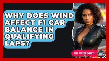Why Does Wind Affect F1 Car Balance In Qualifying Laps? - Pole Position Experts