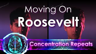 Roosevelt - Moving On - Concentration Repeat