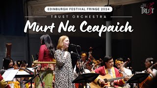 Murt Na Ceapaich | TRUST Orchestra at Edinburgh Festival Fringe 2024
