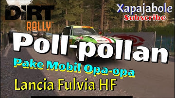 Dirt Rally -  Lancia Fulvia HF - Poll-pollan Pakai Mobil Opa-opa