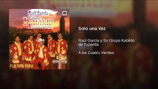 Video thumbnail of "Solo una Vez  - Raul  Garcia y Su Grupo Kabildo"