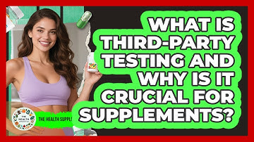 What Is Third-party Testing And Why Is It Crucial For Supplements? - The Health Supplement Hub