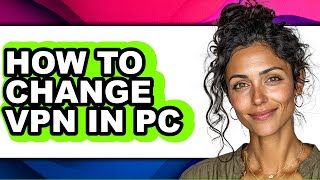 How to Change Vpn in Pc (easy Method) screenshot 5