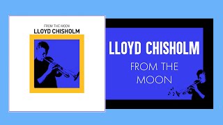 Lloyd Chisholm - From The Moon (Official Audio Video)