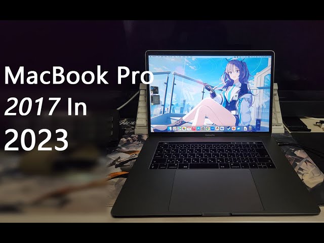 MacBook Pro 2017 Review in 2023—Still a power horse?